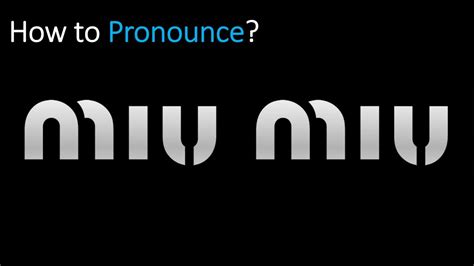 how do u say miu miu|miu u pronunciation.